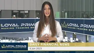 Loyal Primus Daily Financial News -  6 JUNE 2023