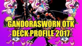 GANDORASWORN OTK DECK PROFILE AND DUEL 2017
