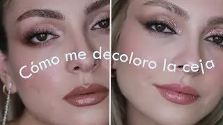 C&oacute;mo decolorar la ceja para suavizar facciones | Anna Sarelly
