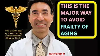THIS IS THE MAJOR WAY TO AVOID FRAILTY OF AGING