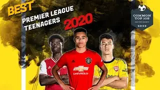 Top 10 Teenagers in the Premier League | Season  | COMMON TOP 10 (CT10) |