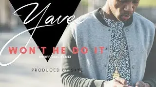 Yaves-Won't He Do It (Unofficial Remix) (@YavesEllis)