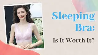 The Amazing Benefits of Sleeping Bras
