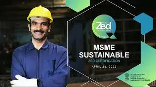 Launch of MSME Sustainable (ZED) Certification Scheme on April 28, 2022 , 11:00 AM