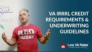 VA IRRRL credit requirements and underwriting guidelines