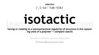 Произношение изотактический | Определение Isotactic