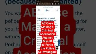 AE Case - Making a Criminal Accusation Against Myself to Force the Police to Investigate - Part 2