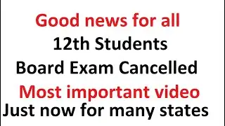 Just now 12th Board Exam Cancelled for many states....Know about your states...