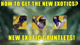 How to get the NEW EXOTIC GAUNTLETS in Destiny 2?