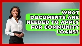 What Documents Are Needed To Apply For Community Loans? - Crazy About Credit Cards