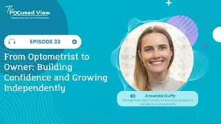 From Optometrist to Owner: Building Confidence and Growing Independently with Amanda Duffy