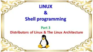 LINUX Distributors- Kernel- Shells- Interface-LINUX TUX- LINUX Part3