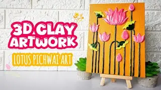 How I Make 3D CLAY ART on CANVAS | LOTUS PICHWAI ART for Beginners 🪷 | Full Tutorial & Tips ✨️