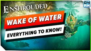Все, что вам НУЖНО знать о Wake of Water — САМОМ БОЛЬШОМ новом обновлении Enshrouded!