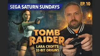 Sega Saturn Sundays, эпизод 10 – Tomb Raider | Происхождение Лары Крофт в 32-битной эпохе