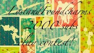 LostandFoundcharms 2000 Subs Clay Contest !♡ (CLOSED)