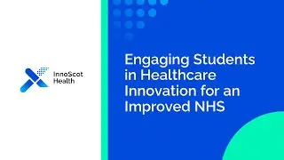 Engaging Students in Healthcare Innovation for an Improved NHS with InnoScot Health