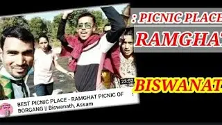 BEST PICNIC PLACE - RAMGHAT PICNIC OF BORGANG || Biswanath, Assam