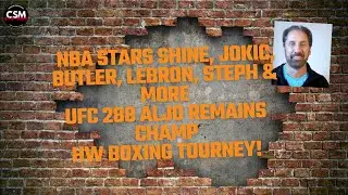 NBA Stars shine, Jokic, Butler, Lebron, Steph etc. UFC 288 Aljo remains champ, HW Boxing tourney!