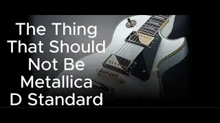 Rocksmith: The Thing That Should Not Be by Metallica (D Standard)