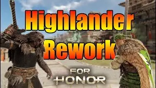 ForHonor - Переработка Highlander
