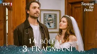 Taşacak Bu Deniz 13. Bölüm 3. Fragmanı | Adil’in öfkesi Eleni ile Oruç'u evliliğini engelliyor!