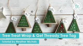 Tree Tags & Treat Wraps | Get Thready Tree Tag | Heather Nichols | Taylored Expressions