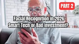Facial Recognition in 2026: Smart Tech or Bad Investment? | Part 2
