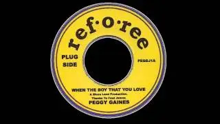 Peggy Gaines [When The Boy That You Love] Ref-O-Ree