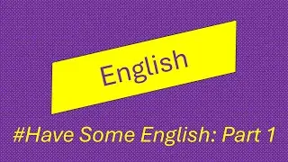 Have Some English Part 1