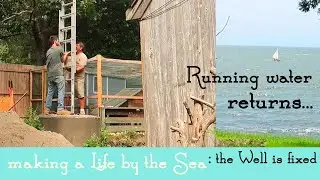 WE HAVE WATER | The Well is fixed and water returns to Bunny Hall | MAKING A LIFE BY THE SEA