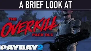 A brief look at The OVERKILL Weapon Pack DLC. [PAYDAY 2]