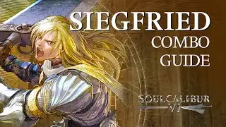 SIEGFRIED Beginner Combo Guide - SOULCALIBUR VI