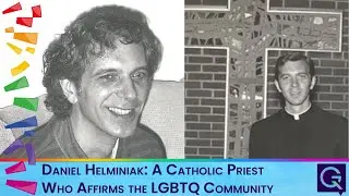 Daniel Helminiak: A Catholic Priest and Psychologist Who Affirms the LGBTQ Community