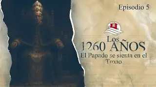The Papacy Sits on the Throne | The 1260 Years 5 | &Aacute;lvaro De la Cruz