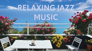 Relaxing Jazz Music for Work, Focus 🌺 Serene Garden Ambience - Smooth Piano Jazz Instrumental Music