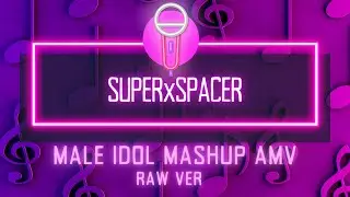 SUPERxSPACER male anime idols raw