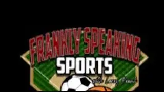 FRANKLY SPEAKING SPORTS WITH LARRY FRANK