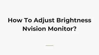 How To Adjust Brightness Nvision Monitor?
