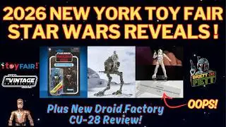 2026 New York Toy Fair Star Wars Hasbro Reveals! New Droid Factory CU-28 Review!