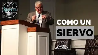 Pastor Tommy Ashcraft AS A SERVANT. SERVANTS CONFERENCE 2025.