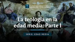 La teolog&iacute;a en la edad media: Parte I