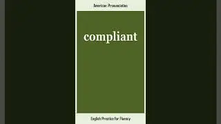 compliant, How to Say or Pronounce COMPLIANT in American, British English, Pronunciation
