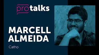 ProTalks | Marcell Almeida - Como entregar mais sem perder a qualidade?