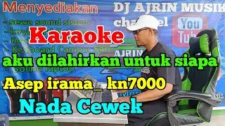 Aku Dilahirkan Untuk Siapa - Asep Irama Cover Zanca [Karaoke] Kn7000 - Nada Wanita | Herman Monex