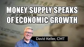 Money Supply Speaks of Economic Growth | David Keller, CMT | The Final Bar (03.18.21)