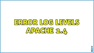 Error Log levels Apache 2.4 (2 Solutions!!)