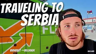 Traveling To SERBIA 🇷🇸 [Budapest to BELGRADE via FLIXBUS]