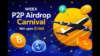 Weex P2P Airdrop Carnival - Win up to 1,360 USDT per user