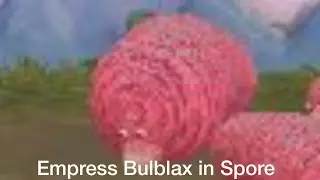 Empress Bulblax in Spore